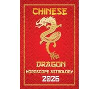 Dragon Chinese Horoscope 2026 (5) (12 Chinese Zodiac Signs Astrology & Horoscope 2026)