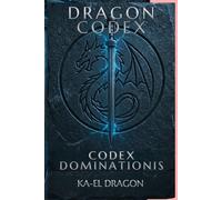 DRAGON CODEX: CODEX DOMINATIONIS The Law of Authority (DRAGON CODEX - DOCTRINE SERIES)