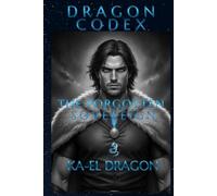 DRAGON CODEX - THE FORGOTTEN SOVEREIGN (Dragon Codex Saga™)