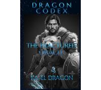 DRAGON CODEX - THE FRACTURED ORACLE (Dragon Codex Saga™)