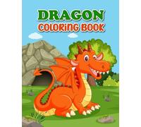 DRAGON COLORING BOOK: Amazing Dragons: Coloring and Activity Book, Great Gift for Kids, Boy, Girl, Ages 3 -12. Cute Adorable Dragons Pages to Color, ... RV Trips or for Children Summer Camp or Ho