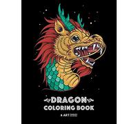 Dragon Coloring Book: Dragon Colouring Book for All Ages, Adults, Men, Women, Teens, Mythical Fantasy Designs, Stress Relieving Pages for Dragon Lovers