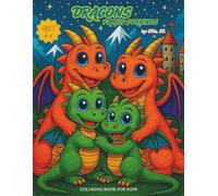 Dragon Coloring Book: Dragons Family & Friends for Kids: Creative & Fun Dragon Coloring Book for Kids Ages 4-8 | Easy & Calming After-School ... Gift for Little Artists Who Love Dragons