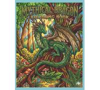 Dragon Coloring Book for Adults: 50 Fantasy Dragons, Mythical Creatures & Stress-Relieving Art: A Large Collection of Detailed Dragon Coloring Pages for Relaxation and Creativity