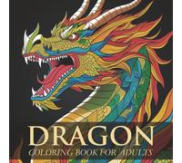 Dragon Coloring Book for Adults: Intricate Mandala Dragon Art with Mythical Fantasy Designs for Relaxation and Mindful Coloring