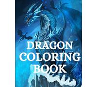 Dragon Coloring Book: For Adults with Mythical Fantasy Creatures Stress Relieving Relaxation with Beautiful Mandalas over +40 Hight Quality Coloring Pages