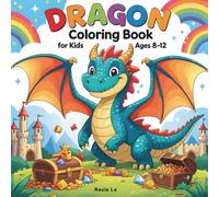 Dragon Coloring Book for Kids Ages 8-12: Fun and Magical Dragons to Color - Easy, Bold, and Exciting Fantasy Coloring Pages for Boys and Girls