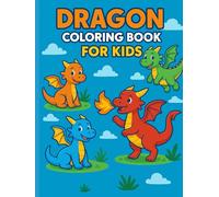 Dragon Coloring Book for Kids and Teens | Mythical & Fun Fantasy Creatures: A Cute Book for Creative Kids Ages 4-12