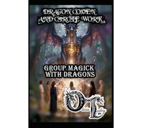 DRAGON COVEN AND CIRCLE WORK: GROUP MAGICK WITH DRAGONS: 13 (Olivia Talley's Dragon Magick)
