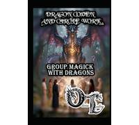 DRAGON COVEN AND CIRCLE WORK: GROUP MAGICK WITH DRAGONS (Olivia Talley's Dragon Magick)