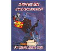 Dragon Crossword: puzzles with easy-to-read print about flying, fire breathing, scary creatures and more. | 6x9 inches | 120 pages | 60 puzzles...gift ... and relaxation (Dragon Puzzle Books)