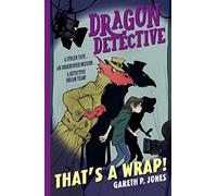 Dragon Detective: That's A Wrap!: 4 (Dragon Detective, 4)