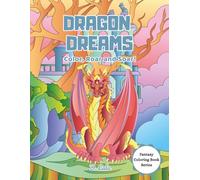 Dragon Dreams: Color, Roar and Soar!: 30 Whimsical Dragon Coloring Pages for Kids (Fantasy Coloring Book Series)