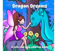 Dragon Dreams : Cute and Cozy Coloring Book