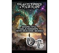 DRAGON ETHICS & PACTCRAFT: RESPECTFUL RELATIONSHIPS WITH DRACONIC BEINGS (Olivia Talley's Dragon Magick)