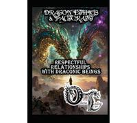 DRAGON ETHICS & PACTCRAFT: RESPECTFUL RELATIONSHIPS WITH DRACONIC BEINGS (Olivia Talley's Dragon Magick)