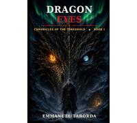 Dragon Eyes: Chronicles of the Threshold - Book One