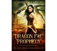 Dragon Fae Prophecy: 1 (The Elustria Chronicles: Dragon Fae)