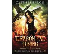 Dragon Fae Rising: 4 (The Elustria Chronicles: Dragon Fae)