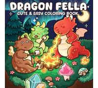 Dragon Fella: A Coloring Book for Adults and Teens Featuring Cute Characters, Playful Moments in Fantasy Scenes for Relaxation