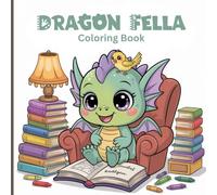 Dragon Fella Coloring Book for Adult: Cute Baby Dragons in Whimsical Worlds - Stress Relief Designs for Adults Who Love Fantasy, Relaxation & Creative Mindful Coloring Fun