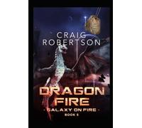 Dragon Fire: 5 (Galaxy On Fire)