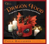 Dragon Food: 70 Legendary, Magical, and Fantasy-Inspired Recipes (Whimsical Treats)