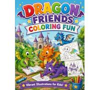 Dragon Friends Coloring Fun: Coloring for kids ages 4-8