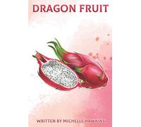 Dragon Fruit: Fun Facts on Fruits and Vegetables 47