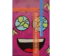 Dragon Fruit Learns to Fly