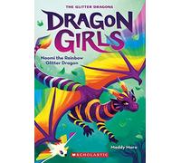 Dragon Girls #3: Naomi the Rainbow Glitter Dragon