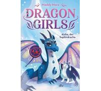 Dragon Girls - Aisha, der Saphirdrache: Drachenstarkes Fantasy-Abenteuer ab 7 Jahren