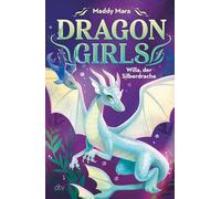 Dragon Girls - Willa, der Silberdrache: Drachenstarkes Fantasy-Abenteuer ab 7 Jahren