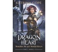 Dragon Heart: Part 1: 2 (Dragoria: The Lost Dragon Realm)