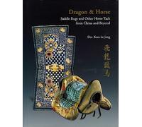 Dragon & Horse: Saddle Rugs and Other Horse Tack from China and Beyond