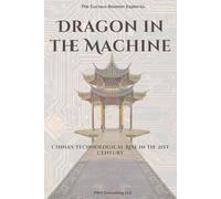 Dragon in the Machine: China's Technological Rise in the 21st Century
