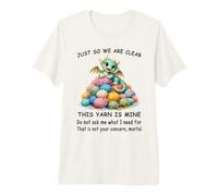 Dragon Just So We are Clear This Yarn is Mine Funny Knitting Premium T-Shirt