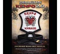 Dragon Kenpo 2.0: Second Degree Black Belt Manual