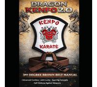 Dragon Kenpo 2.0: Third Degree Brown Belt Manual