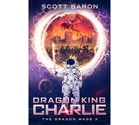 Dragon King Charlie: The Dragon Mage Book 3