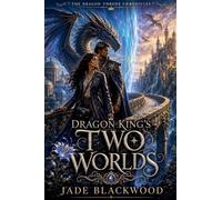Dragon King's Two Worlds: 2 (The Dragon Throne Chronicles)