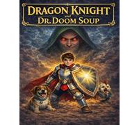 Dragon Knight and Dr. Doom Soup: 1 (Dragon Knight Adventures)