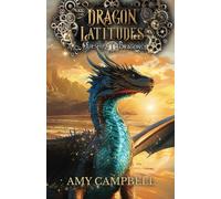 Dragon Latitudes: A Steampunk Dragons Epic Fantasy Adventure (Airship Dragons)