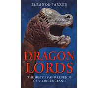Dragon Lords: The History and Legends of Viking England