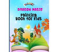 Dragon Magic Painting Book for Kids: Cute Animals for Kids, Unique Illustrations, Activity Book with Dragons Facts