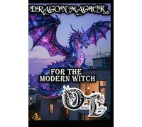 DRAGON MAGICK FOR THE MODERN WITCH: 18 (Olivia Talley's Dragon Magick)