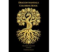 Dragon Mandala Coloring Book: Bold & Easy Designs for Stress Relief: Relaxing Fantasy Dragons for Adults and Teens (Relax & Stress Relief Coloring Book Series)
