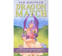 Dragon Match, Collection One: A Slice of Life Fantasy Romance