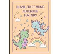 Dragon Music Notebook for Kids: Dragon Blank Sheet Music Notebook for Kids| Cute Dragons Cover| 8,5x11in, 120 Pages| 7 Staves per Page| Wide Lines| Personalized 1st Page| Gift Idea for Kids
