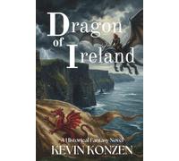 Dragon of Ireland: A Historical Fantasy Novel (The Rising Dragon Saga)